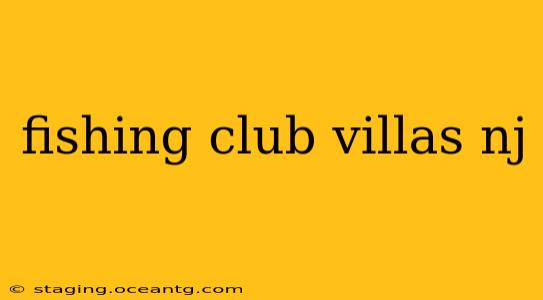 fishing club villas nj
