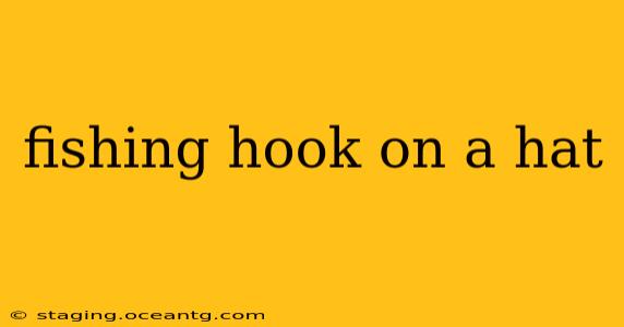 fishing hook on a hat