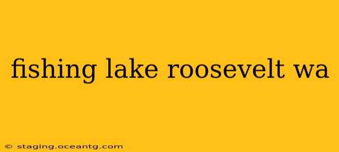 fishing lake roosevelt wa