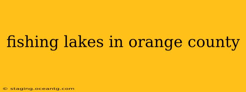 fishing lakes in orange county