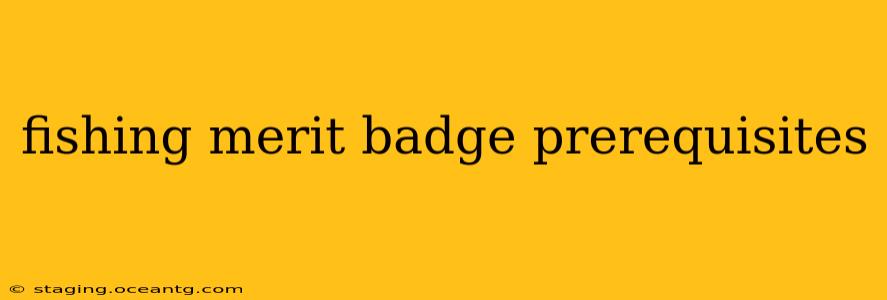fishing merit badge prerequisites