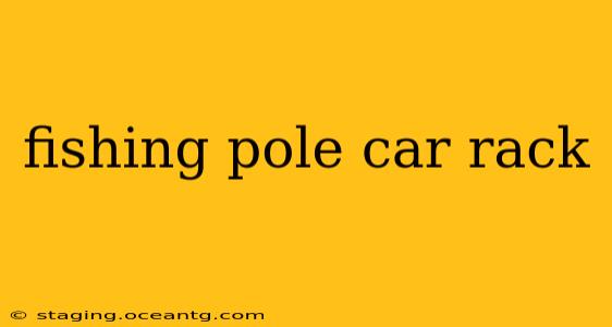 fishing pole car rack