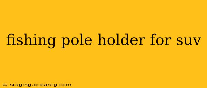 fishing pole holder for suv