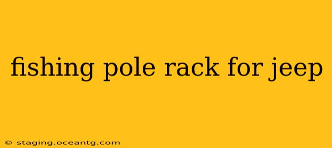 fishing pole rack for jeep