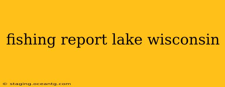 fishing report lake wisconsin