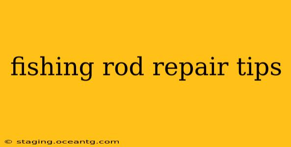 fishing rod repair tips