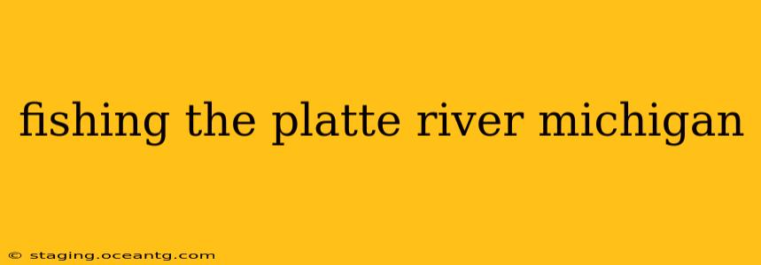 fishing the platte river michigan