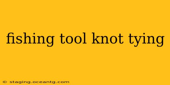fishing tool knot tying