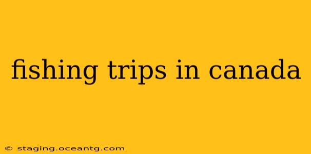 fishing trips in canada