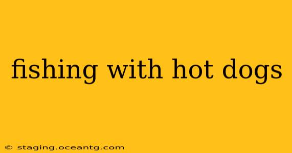 fishing with hot dogs