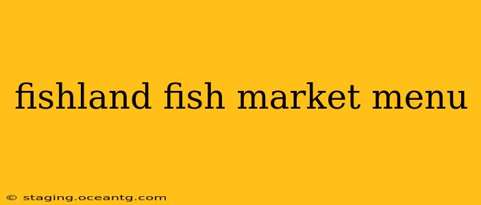 fishland fish market menu