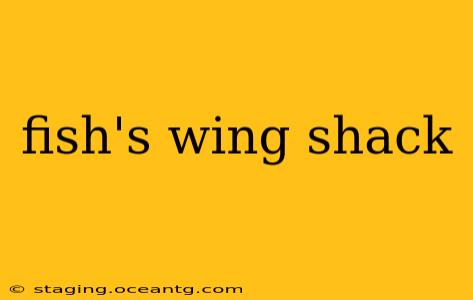 fish's wing shack