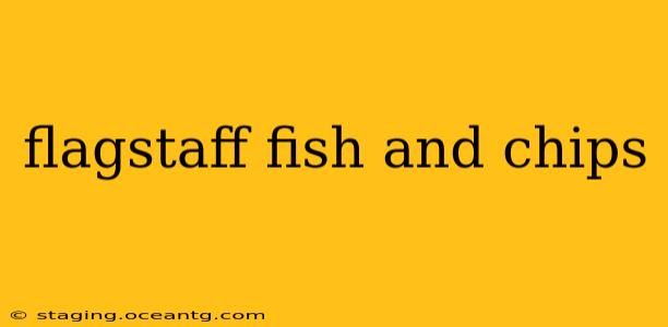 flagstaff fish and chips