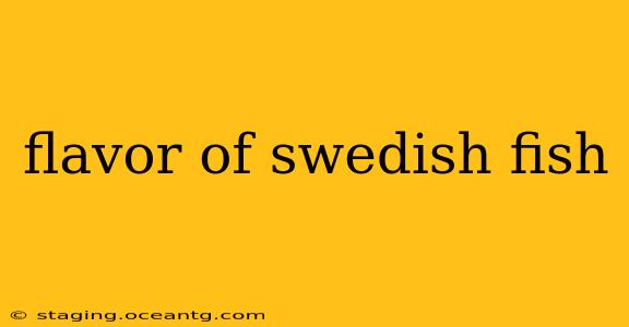 flavor of swedish fish