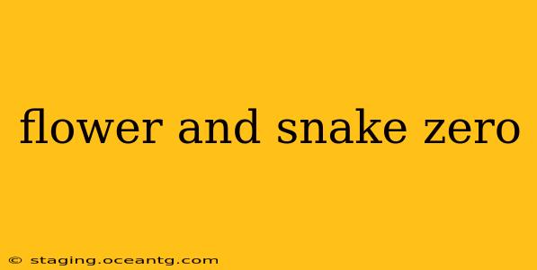 flower and snake zero