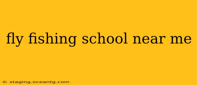 fly fishing school near me