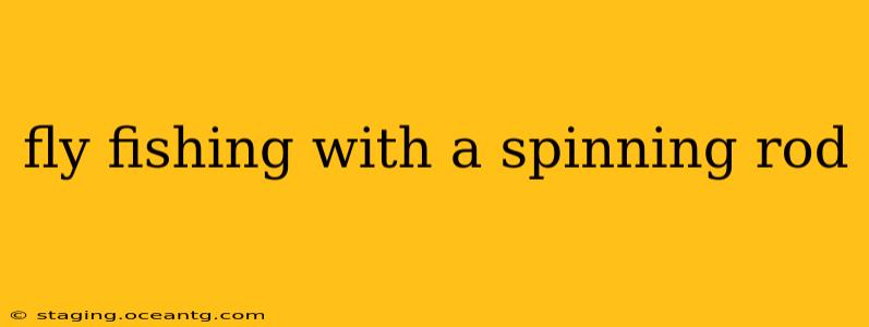 fly fishing with a spinning rod