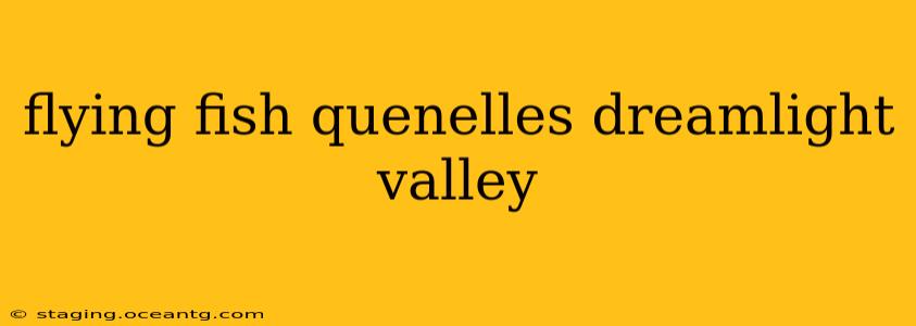 flying fish quenelles dreamlight valley