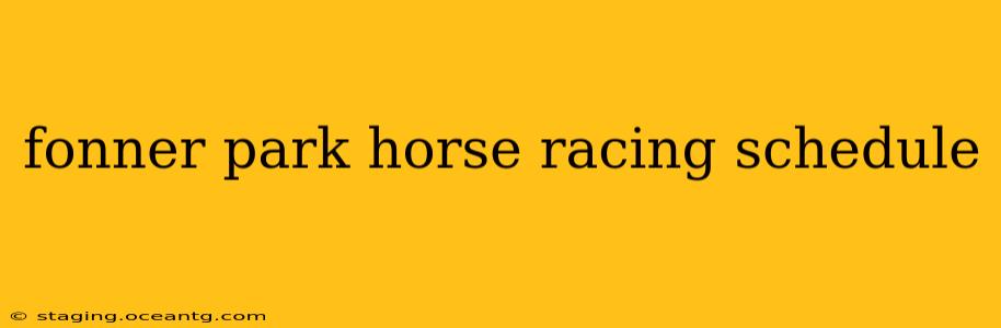 fonner park horse racing schedule