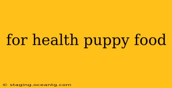 for health puppy food