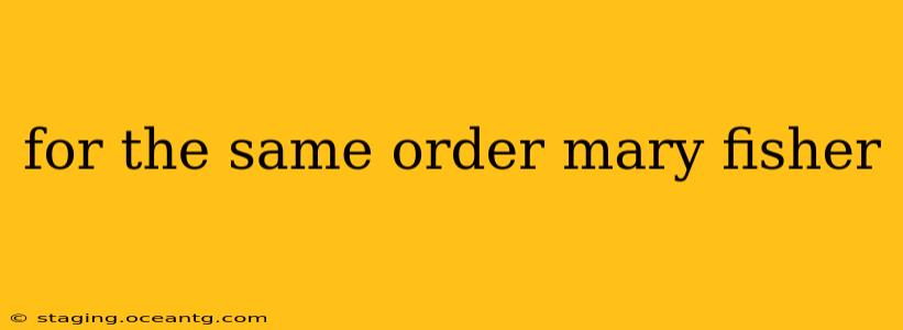 for the same order mary fisher