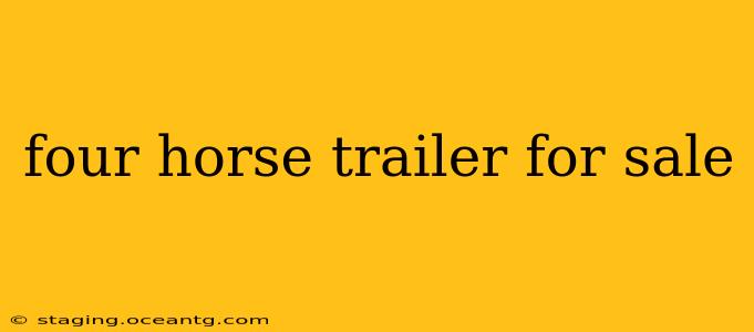 four horse trailer for sale