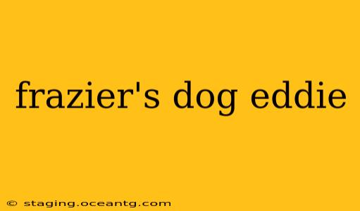 frazier's dog eddie