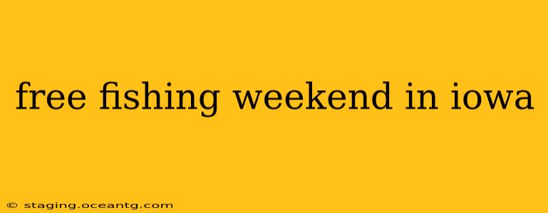 free fishing weekend in iowa