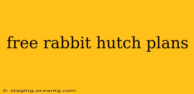 free rabbit hutch plans