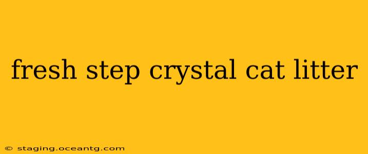 fresh step crystal cat litter