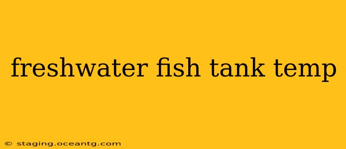 freshwater fish tank temp