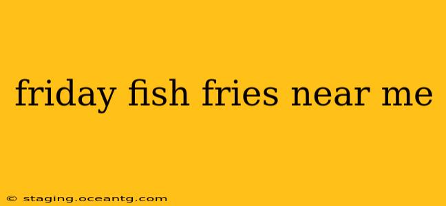 friday fish fries near me