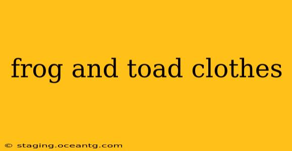 frog and toad clothes