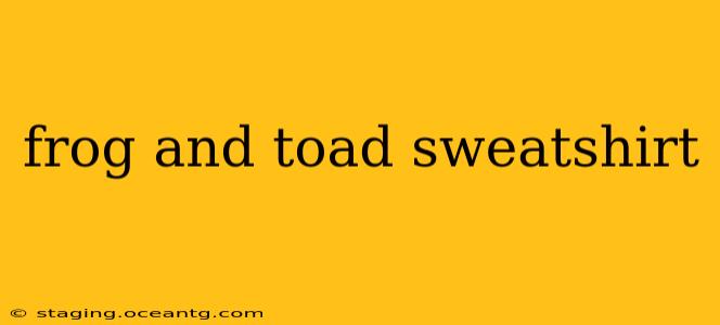 frog and toad sweatshirt