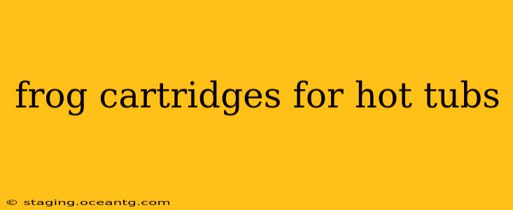 frog cartridges for hot tubs
