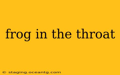frog in the throat