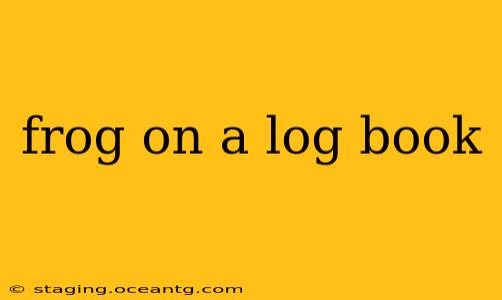 frog on a log book