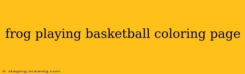frog playing basketball coloring page