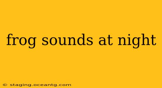 frog sounds at night