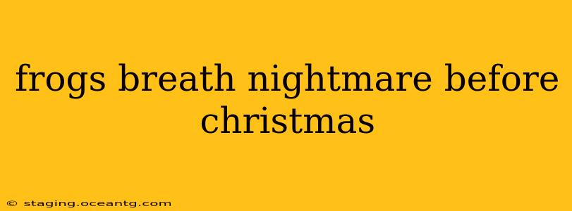 frogs breath nightmare before christmas