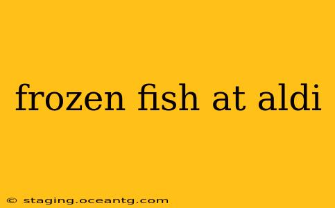 frozen fish at aldi