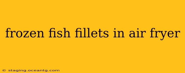 frozen fish fillets in air fryer