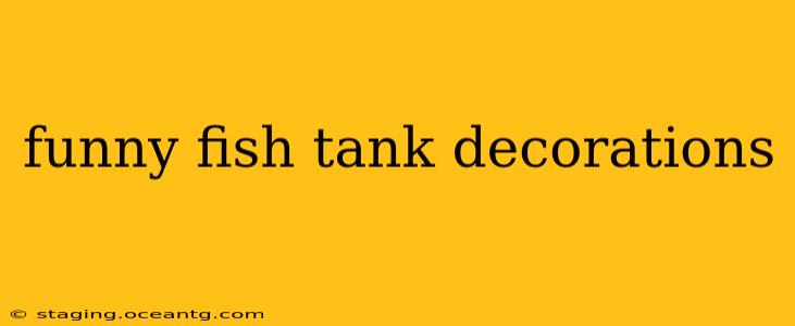 funny fish tank decorations