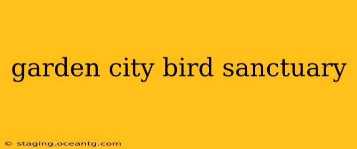 garden city bird sanctuary