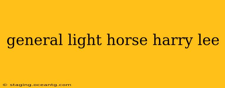 general light horse harry lee