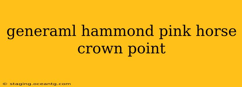 generaml hammond pink horse crown point
