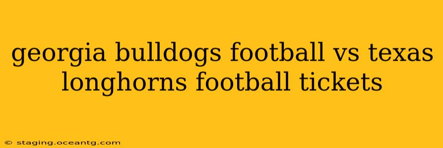 georgia bulldogs football vs texas longhorns football tickets
