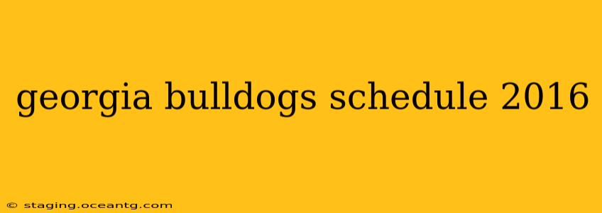 georgia bulldogs schedule 2016