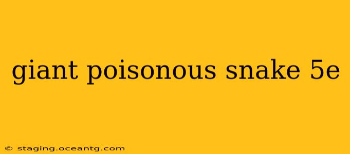 giant poisonous snake 5e