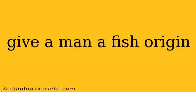 give a man a fish origin